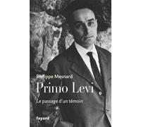 Primo Levi Le passage d'un témoin - Philippe Mesnard - Fayard - broché - Essai