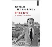 Myriam Anissimov – Primo Levi ou la tragédie d'un optimiste – Récit – Points Poche