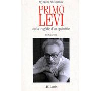 Primo Levi Ou La Tragédie D'un Optimiste - Biographie