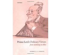 Primo Levi's Ordinary Virtues Robert S. C. Gordon (Auteur)