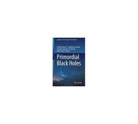 Primordial Black Holes