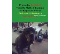 Primordial Kettlebell Variable Method Training For Explosive Power Endurance