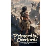 Primordial Overlord: A Cultivation Saga Across Multiverses, Volume 15