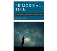 Primordial Time by Donald A. Crosby Donald A. Crosby (Auteur)