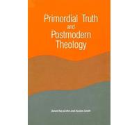 Primordial Truth and Postmodern Theology