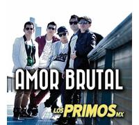 Primos Mx - Amor Brutal [Import]