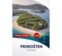 PRIMOŠTEN Travel Guide 2026: Explore Croatia Adriatic Coast, Top Attractions, Adventures, Cuisine, and Hidden Gems with Insider Tips