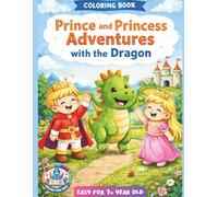 Prince and Princess Adventures with the Dragon: Easy Coloring Book for 3+ year old