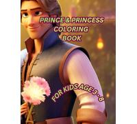 Prince and Princess Coloring Book for Kids: 100 Cute and Fun Prince and Princess Coloring Pages with Castles, Crowns and Royal Adventures for Kids Ages 3-8