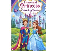 Prince and Princess Coloring Book: Whimsical Royal Adventures for All ages: Color, Create, and Explore the World of Princes and Princesses