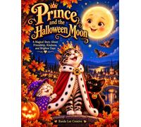 Prince and the Halloween Moon: A Magical Story About Friendship, Kindness, and Brighter Days