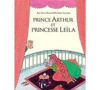 Prince Arthur et princesse Leïla Kristien Aertssen (Illustration), Béa Deru-Renard (Auteur)