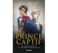 Prince captif : Le Palais d'été et autres nouvelles - C.S. Pacat - Bragelonne - Poche - Nouvelles