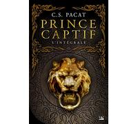 C.S. Pacat – Prince Captif : L'Intégrale – Bragelonne