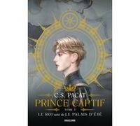 Prince Captif : Prince Captif Tome 3 - Le Roi suivi de Le Palais d'été C.S. Pacat (Auteur), Mathias Lefort (Traduction), Louise Malagoli (Traduction), Magdalena Pagowska (Illustration)