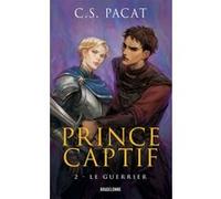 C.S. Pacat – Prince captif, Tome 2 : Le Guerrier – Poche