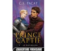 Prince Captif, T2 : Le Guerrier - C.S. Pacat - Bragelonne - Poche - Roman
