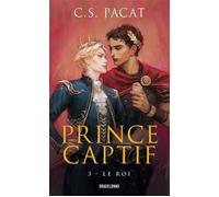 Prince Captif, T3 : Le Roi - C.S. Pacat - Bragelonne - Poche - Roman