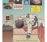 Prince Daddy & the Hyena - I Thought You Didn't Even Like Leaving [Import]