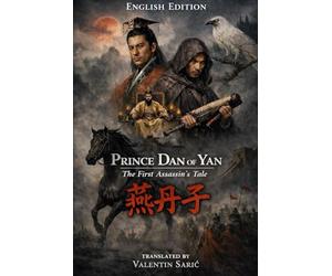 Prince Dan of Yan: The First Assassin's Tale / 燕丹子 (English Edition)