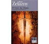 Prince du Chaos Roger Zelazny (Auteur), Luc Carissimo (Traduction)