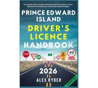 Prince Edward Island Driver’s Licence Handbook: Your Complete Guide to Canadian Driving Rules, Road Tests, and Driver’s Licence Requirements with Updated Laws, Practice Tips, and Exam Strategies