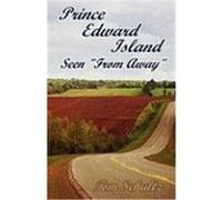 Prince Edward Island: Seen "From Away" Schultz, Thomas W. (Auteur)
