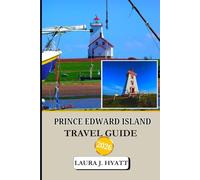 Prince Edward Island Travel guide 2026: Complete Travel Guide from Lobster Suppers to Red Sand Shores with Itineraries, Beaches, National Parks, Festivals, and Hidden Gems in PEI.