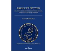 Prince et citoyen Essai sur le charisme de l empereur romain, d Auguste à Sévère Alexandre - Pascal Montlahuc - Hermann - broché - Essai