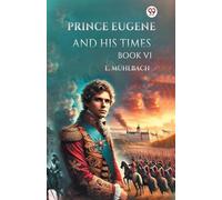 Prince Eugene And His Times Book VI