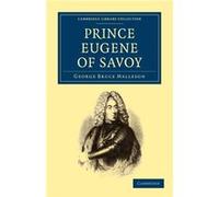 Prince Eugene of Savoy - George Bruce Malleson - Cambridge University Press - Livre en Anglais - Paperback George Bruce MallesonGeorge Bruce Malleson (Auteur)