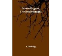 Prince Eugene, The Noble Knight