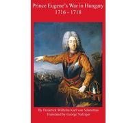 Prince Eugene's War In Hungary 1716 - 1718