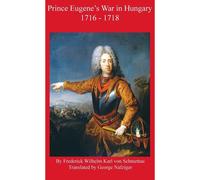 Prince Eugene's War In Hungary 1716 - 1718