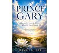 Prince Gary: A Love Story, Loss, Recovery & What 20 Years Taught Me