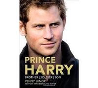 Prince Harry: Brother, Soldier, Son - [Version Originale] Penny Junor (Auteur)