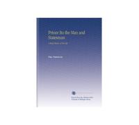 Prince Ito the Man and Statesman: A Brief History of His Life,