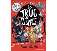 Prince Koo - tome 3 - Le truc de l'espace Adam Stower (Auteur), Anne Léonard (Traduction)