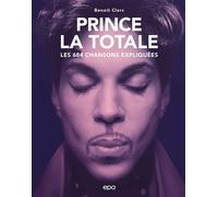 Prince - La Totale Les 684 chansons exliquées - Benoît Clerc - Epa Eds - relié - Beau livre