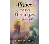 Prince Less Ordinary: The Legendary Trail: A Historical Fiction Novel of King Charles II and Restoration England