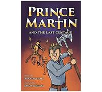 Prince Martin And The Last Centaur