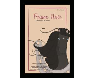 Prince Noir: Souvenirs d'un cheval
