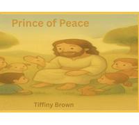 Prince of Peace: Finding the Prince Who Heals Hearts