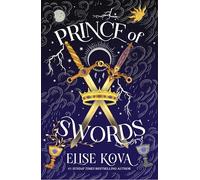 Prince of Swords: the earth-shattering sequel to the Sunday Times bestselling sensation ARCANA ACADEMY