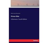 Prince OttoA Romance. Fourth Edition - Robert Louis Stevenson - BoD Third Party Titles - Livre en Anglais Robert Louis StevensonRobert Louis Stevenson (Auteur)