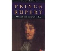 Prince Rupert Admiral and General at Sea by Kitson General Sir Frank K.C.B. C.B.E. M.C. Paperback Book Frank Kitson (Auteur)