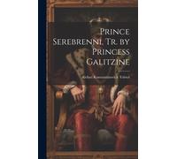 Prince Serebrenni, Tr. By Princess Galitzine