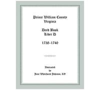 Prince William County, Virginia Deed Book Liber D, 1738-1740