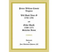 Prince William County, Virginia Will Book Liber G, 1778-1791 And Order Book, 1769-1771 Selective Items
