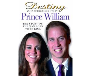 Prince William Destiny an Unauthorised [Edizione: Regno Unito] [Import]